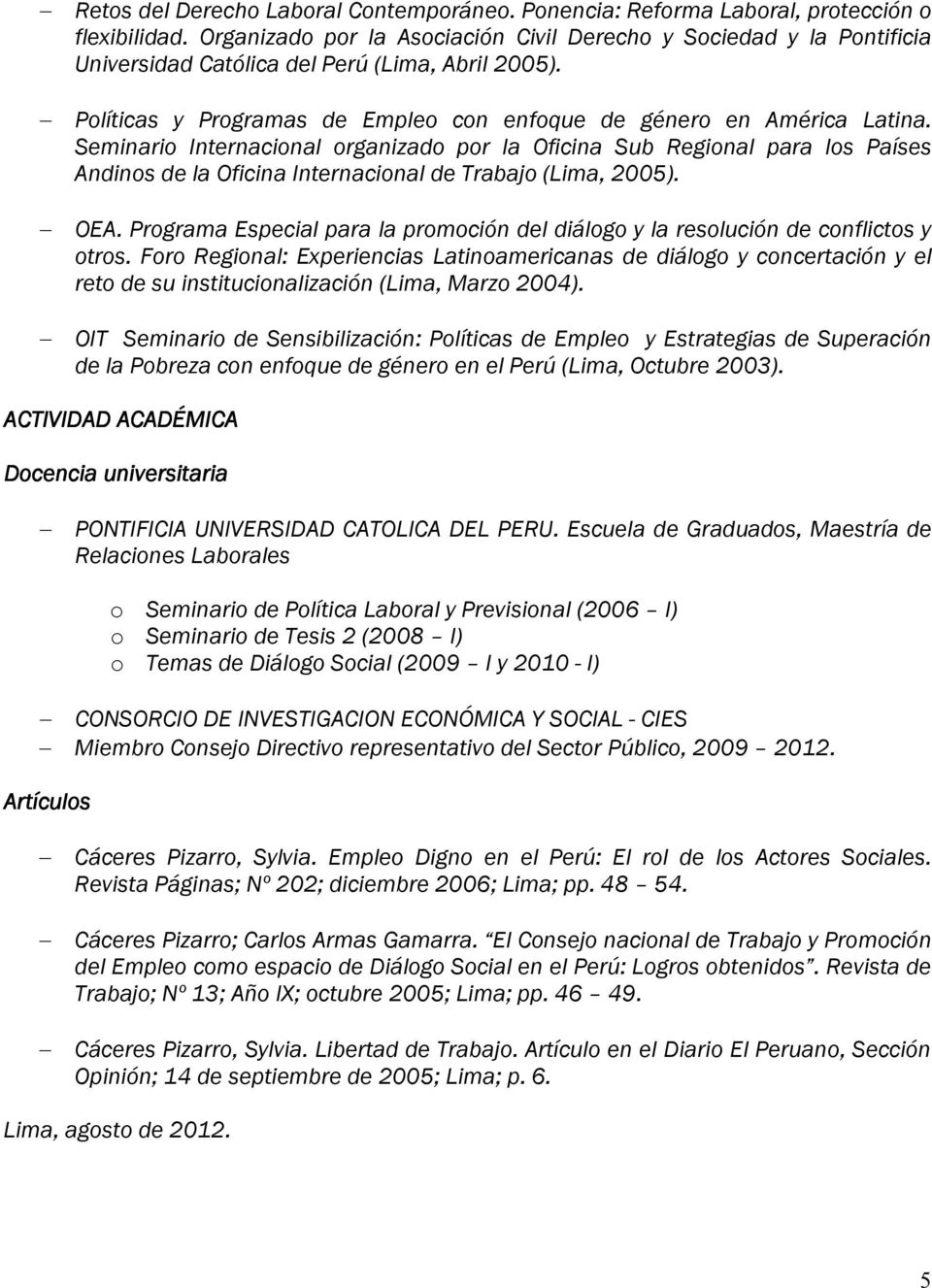 Seminario Internacional organizado por la Oficina Sub Regional para los Países Andinos de la Oficina Internacional de Trabajo (Lima, 2005). OEA.