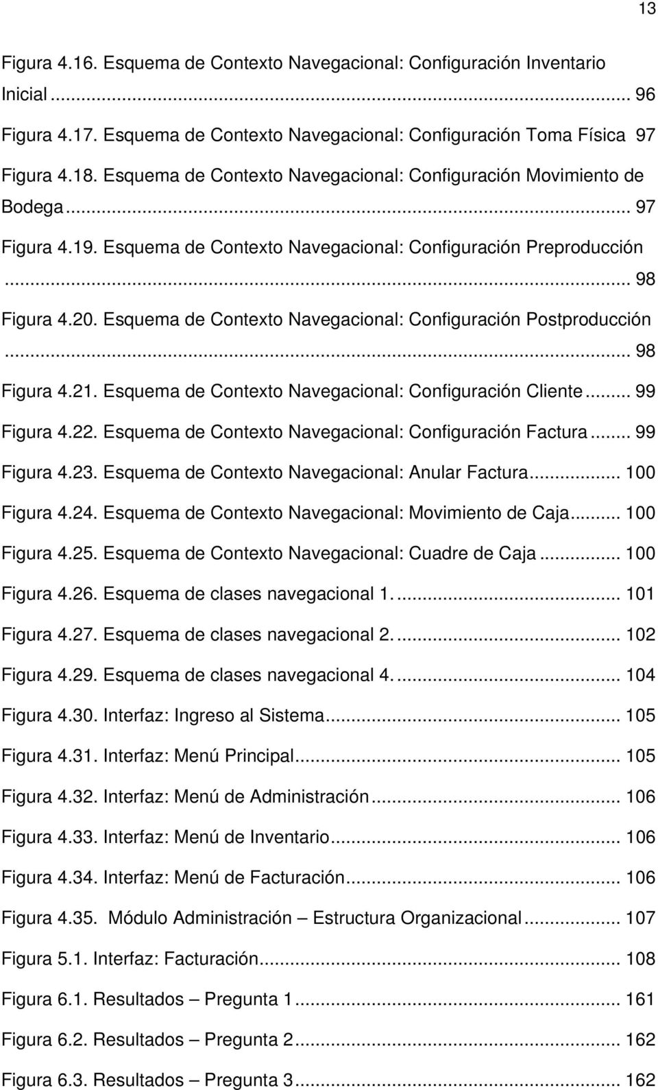 Esquema de Contexto Navegacional: Configuración Postproducción... 98 Figura 4.21. Esquema de Contexto Navegacional: Configuración Cliente... 99 Figura 4.22.