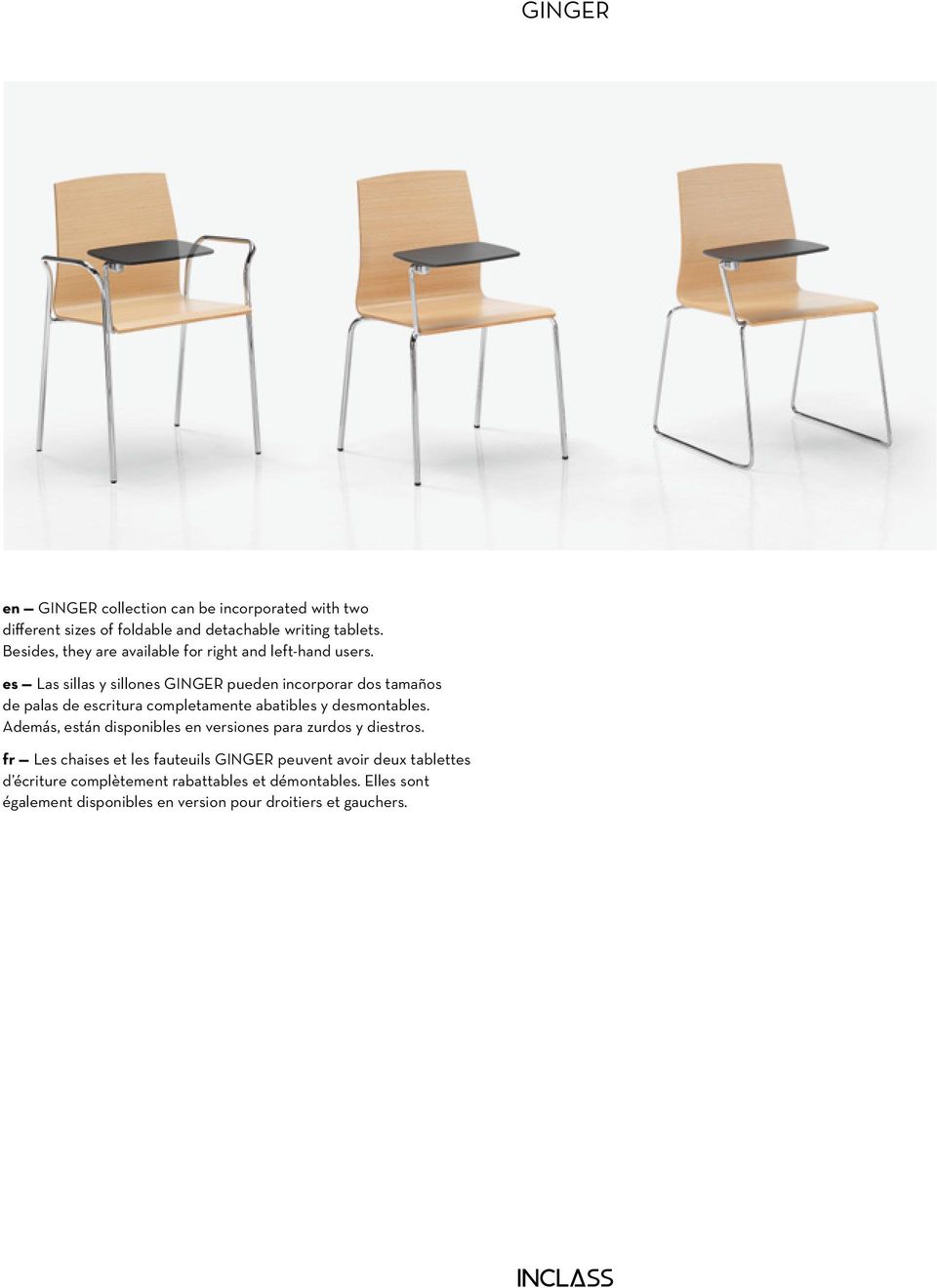 es Las sillas y sillones GINGER pueden incorporar dos tamaños de palas de escritura completamente abatibles y desmontables.