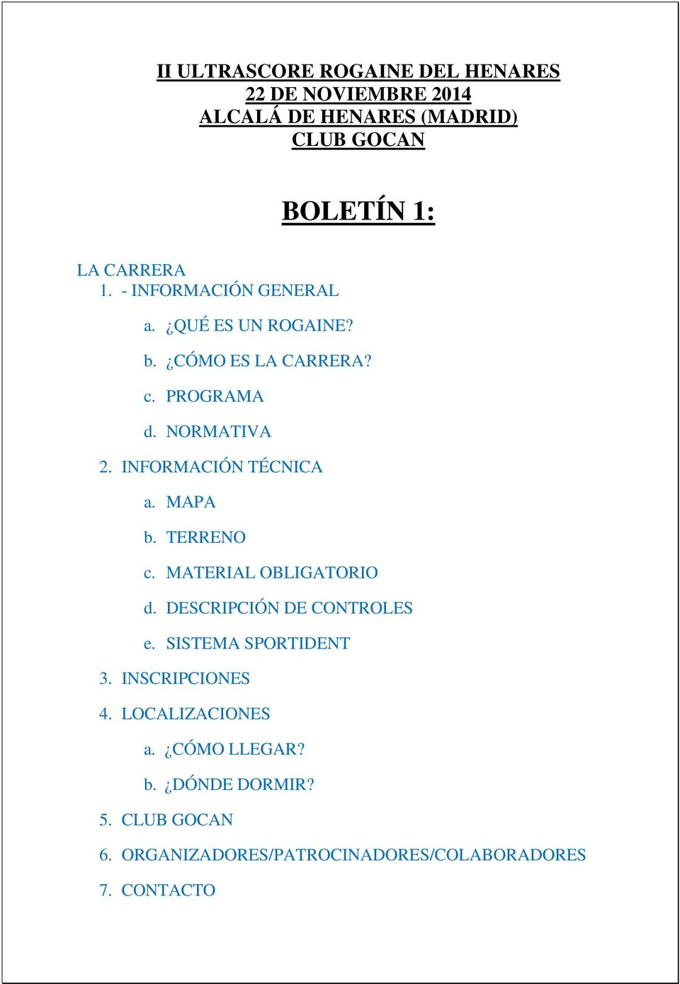 MAPA b. TERRENO c. MATERIAL OBLIGATORIO d. DESCRIPCIÓN DE CONTROLES e. SISTEMA SPORTIDENT 3. INSCRIPCIONES 4.