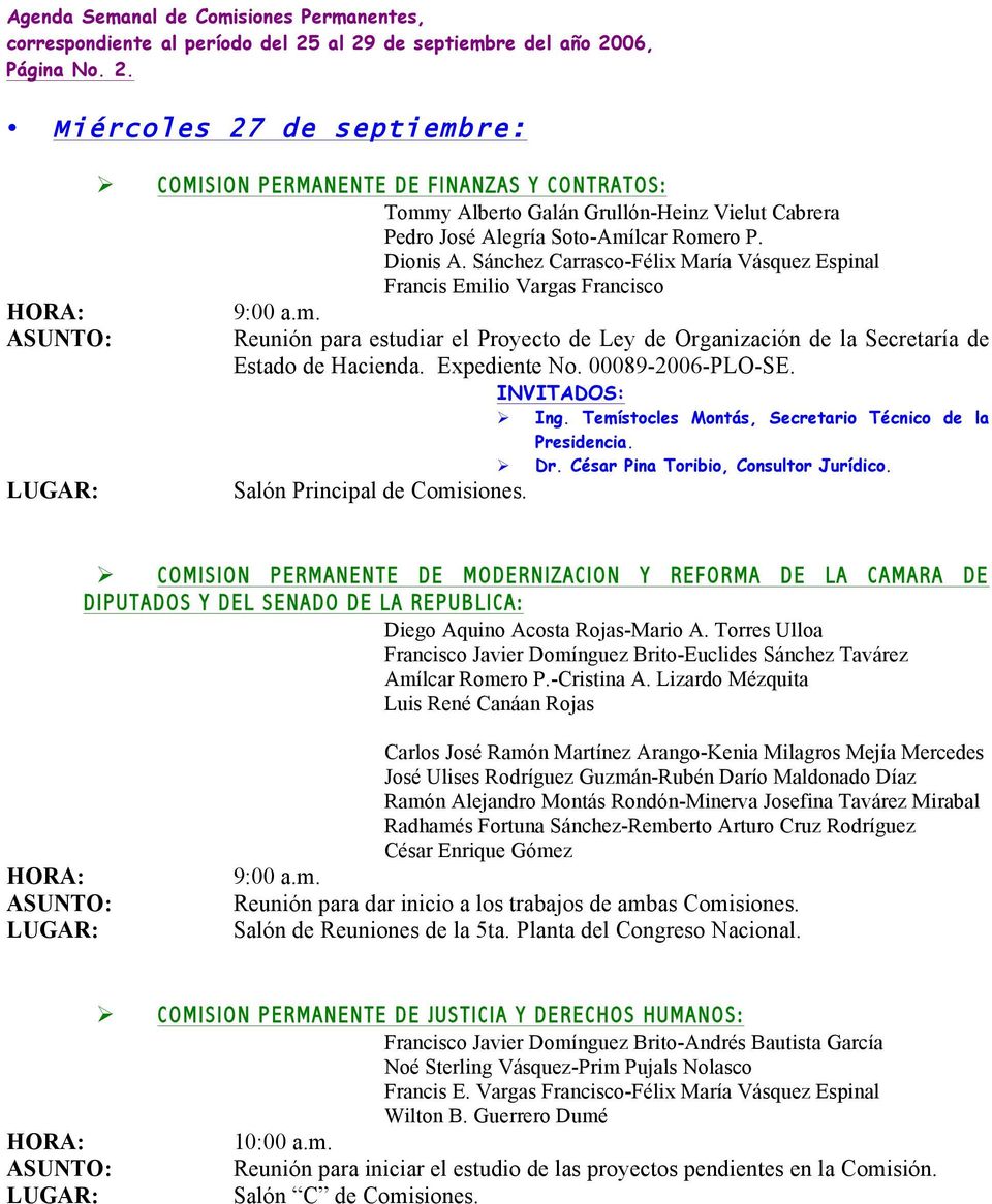 00089-2006-PLO-SE. Ing. Temístocles Montás, Secretario Técnico de la Presidencia. Dr. César Pina Toribio, Consultor Jurídico.