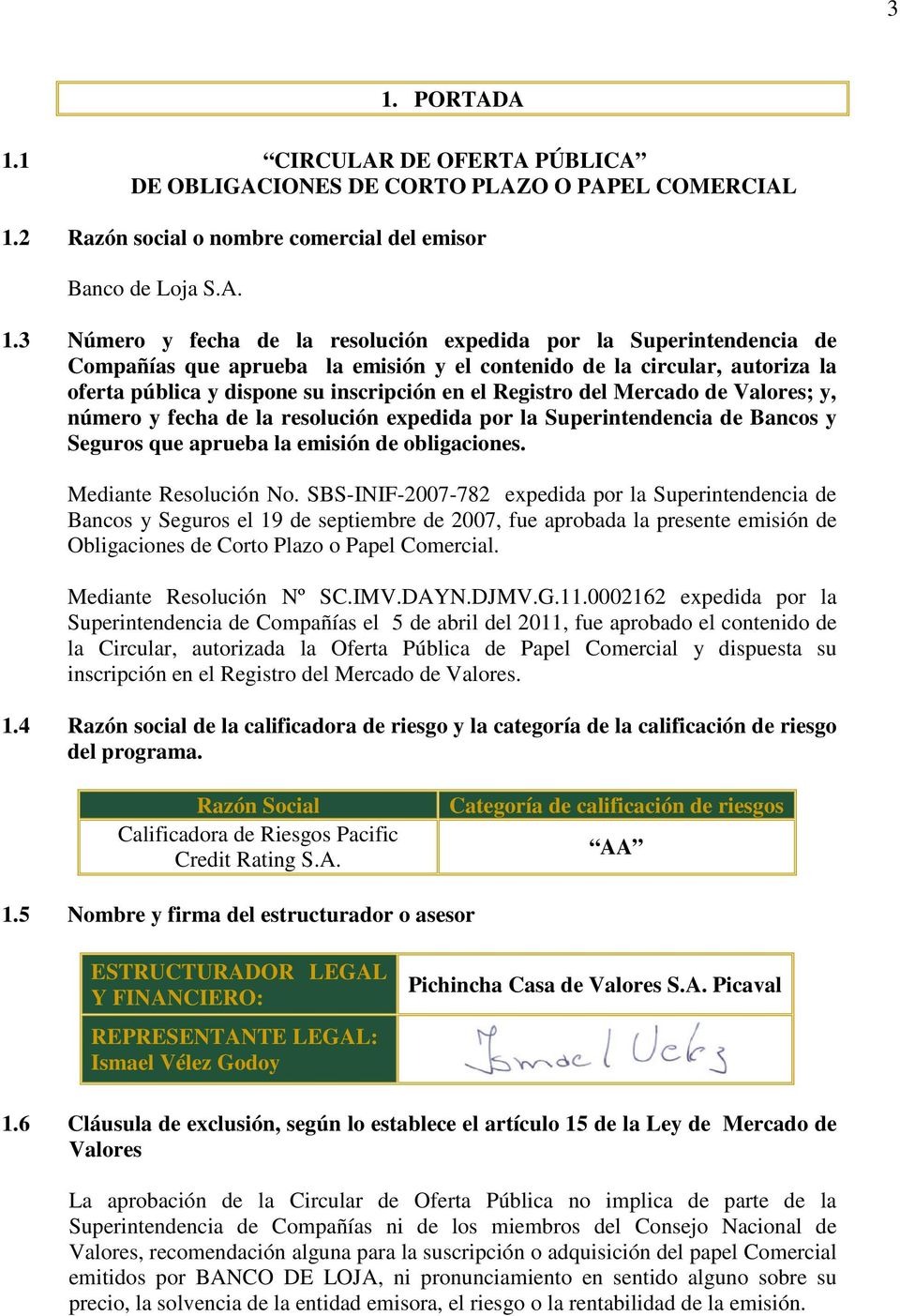 número y fecha de la resolución expedida por la Superintendencia de Bancos y Seguros que aprueba la emisión de obligaciones. Mediante Resolución No.