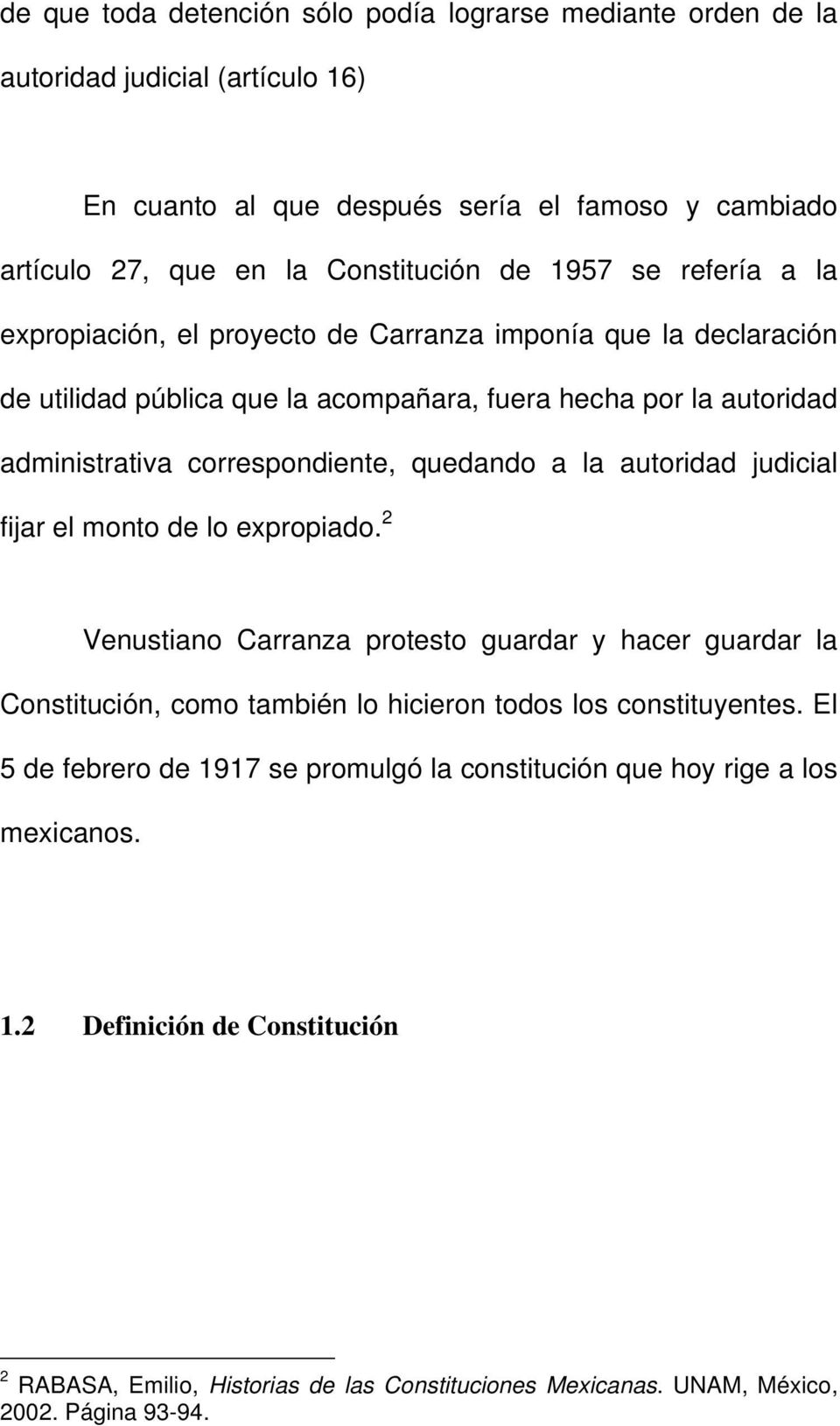 la autoridad judicial fijar el monto de lo expropiado. 2 Venustiano Carranza protesto guardar y hacer guardar la Constitución, como también lo hicieron todos los constituyentes.