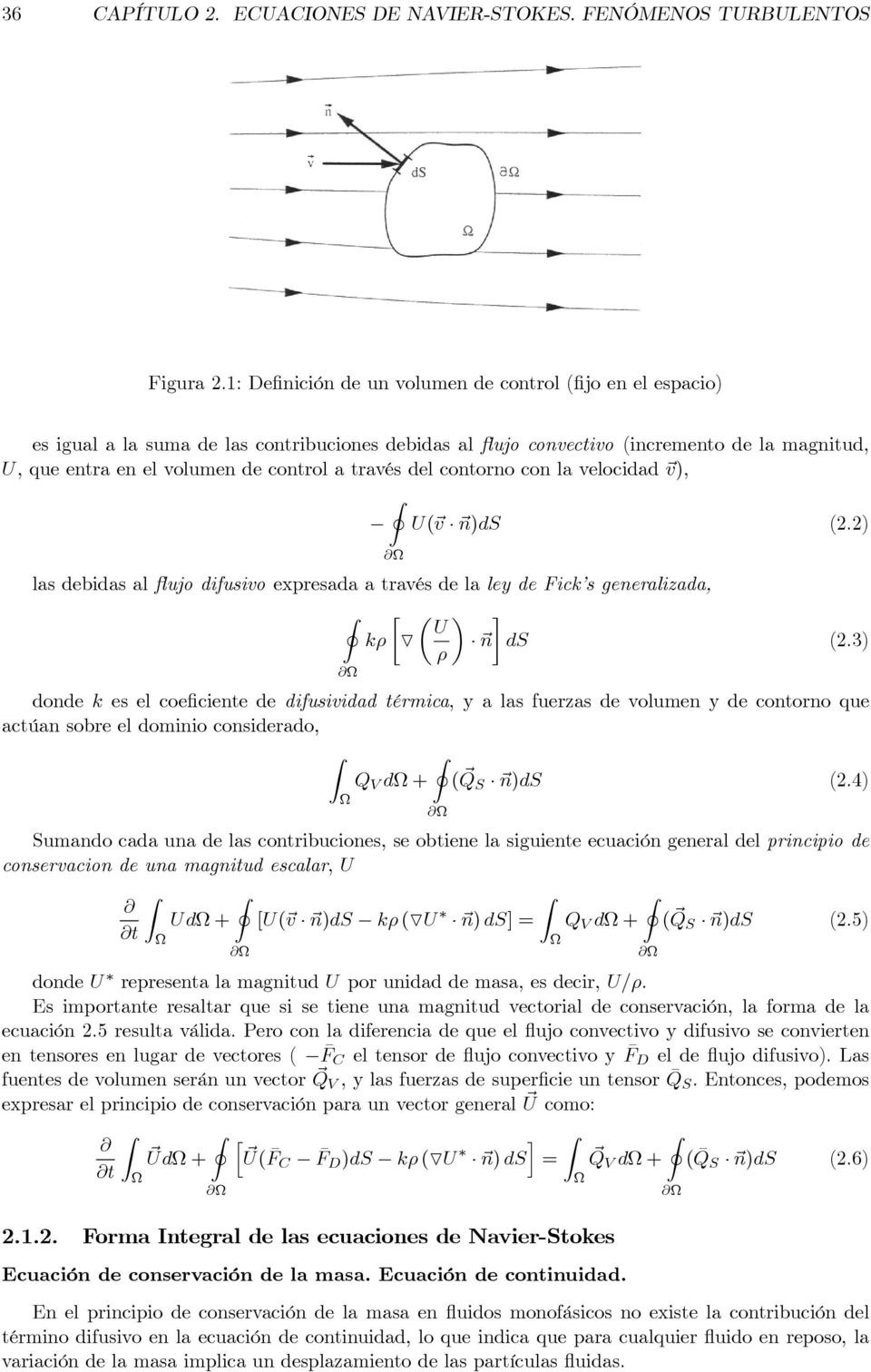 través del contorno con la velocidad v), I U( v n)ds (2.2) las debidas al flujo difusivo expresada a través de la ley de Fick s generalizada, I µ U kρ O n ds (2.