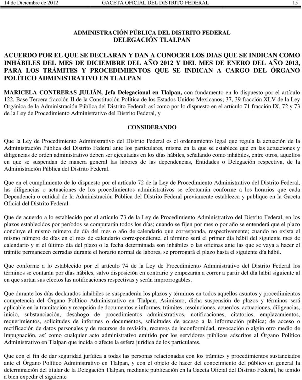 CONTRERAS JULIÁN, Jefa Delegacional en Tlalpan, con fundamento en lo dispuesto por el artículo 122, Base Tercera fracción II de la Constitución Política de los Estados Unidos Mexicanos; 37, 39