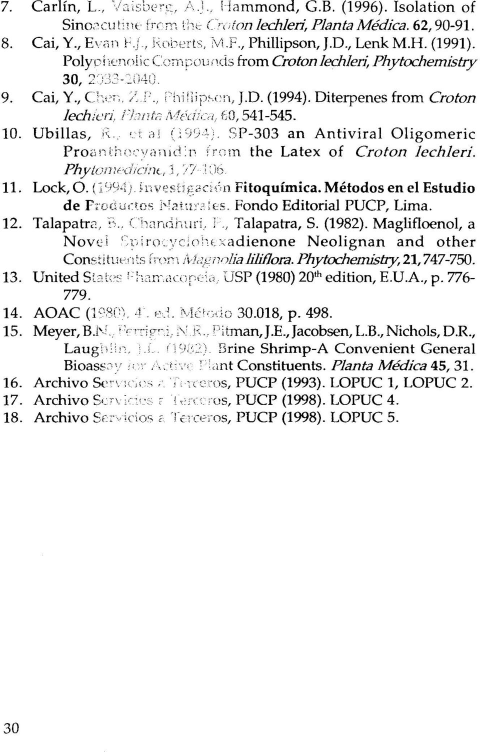 Ubillas,,;;, 1 al (; éj')',;. SP-303 an Antiviral Oligomeric ProDni.hr~ -'Yilillc1:n frum the Latex of Croton lechleri. Phytc1 íllf--o~lcintr -x, >1 - :~16 11. Lock, O. (!..lr;vuf Fitoquímica.