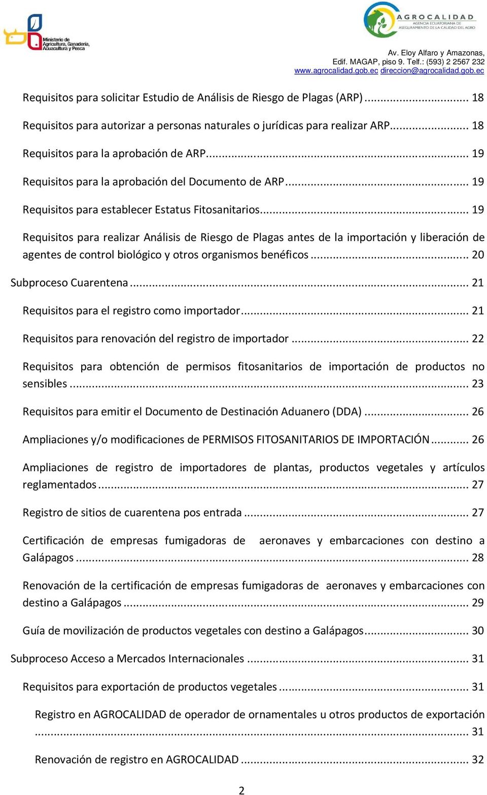 ..19 Requisitos para realizar Análisis de Riesgo de Plagas antes de la importación y liberación de agentes de control biológico y otros organismos benéficos...20 Subproceso Cuarentena.