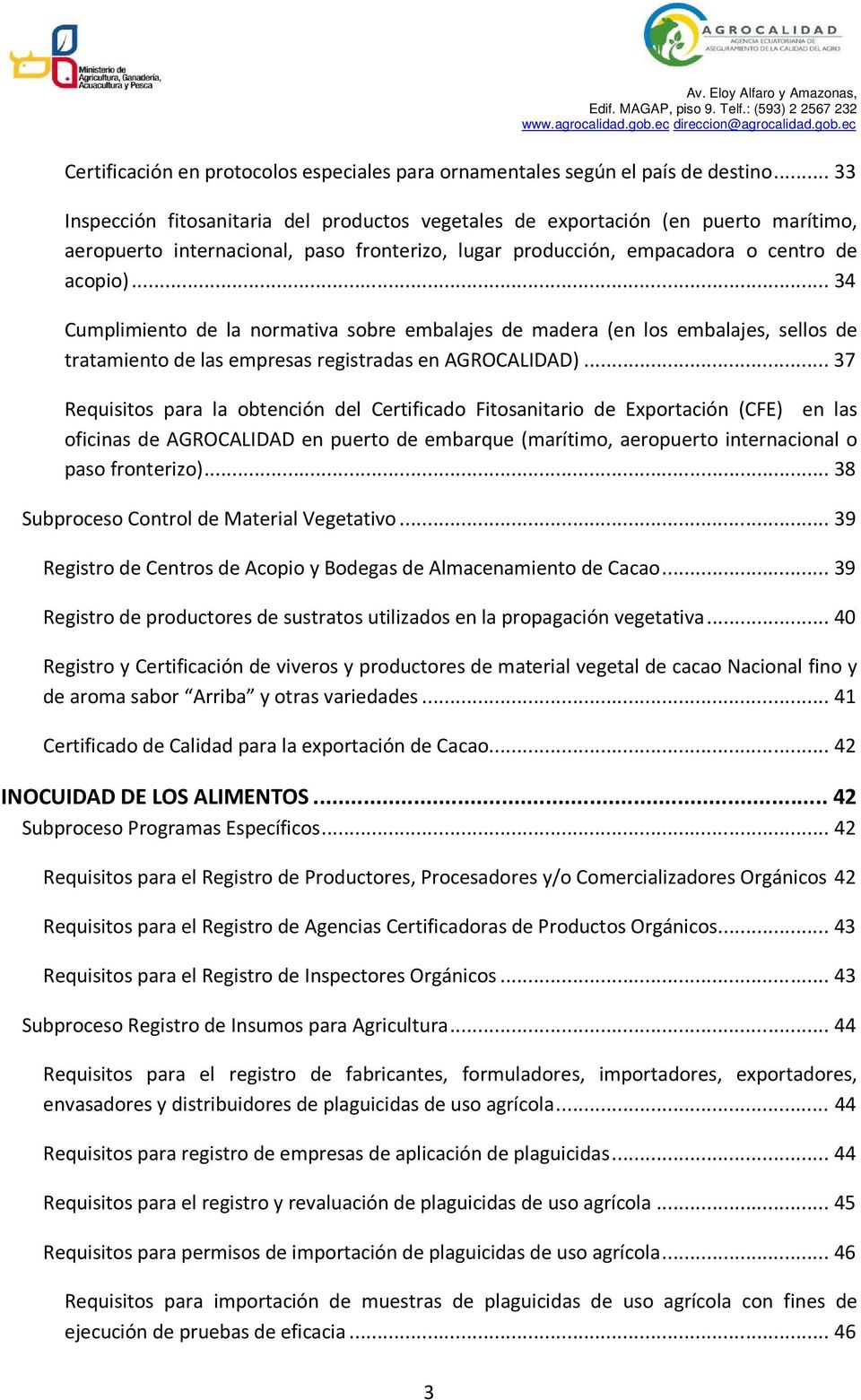 ..34 Cumplimiento de la normativa sobre embalajes de madera (en los embalajes, sellos de tratamiento de las empresas registradas en AGROCALIDAD).