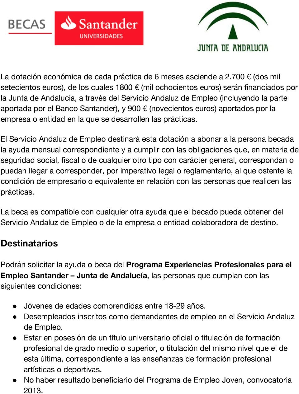 Banco Santander), y 900 (novecientos euros) aportados por la empresa o entidad en la que se desarrollen las prácticas.