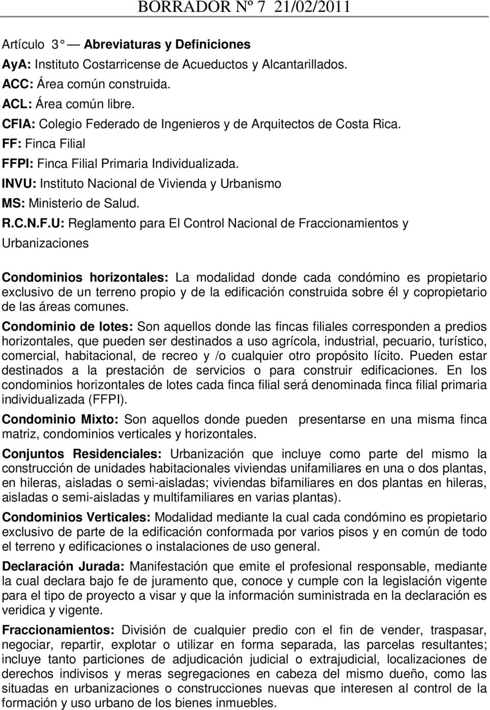 INVU: Instituto Nacional de Vivienda y Urbanismo MS: Ministerio de Salud. R.C.N.F.