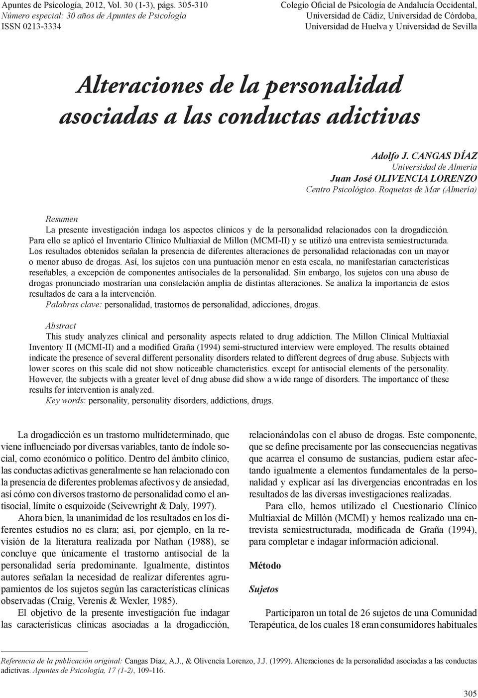 Universidad de Sevilla Alteraciones de la personalidad asociadas a las conductas adictivas Adolfo J. CANGAS DÍAZ Universidad de Almería Juan José OLIVENCIA LORENZO Centro Psicológico.