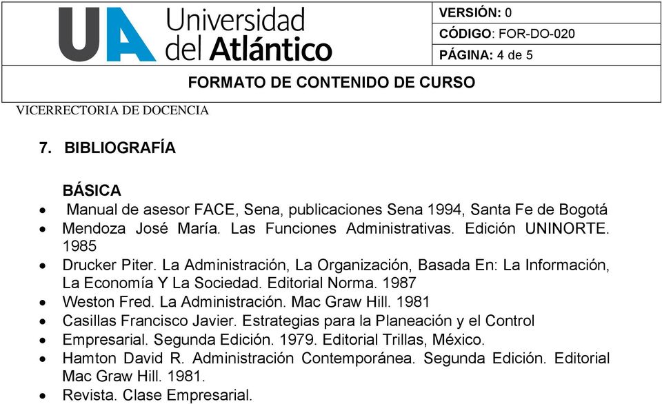 La Administración, La Organización, Basada En: La Información, La Economía Y La Sociedad. Editorial Norma. 1987 Weston Fred. La Administración.