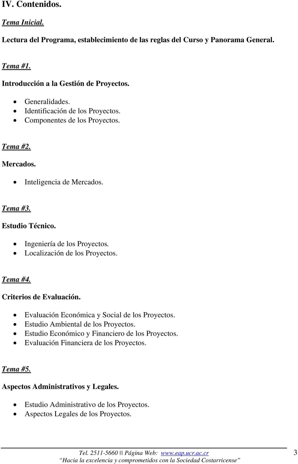 Localización de los Proyectos. Tema #4. Criterios de Evaluación. Evaluación Económica y Social de los Proyectos. Estudio Ambiental de los Proyectos.