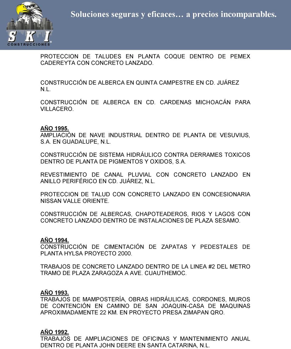 A. REVESTIMIENTO DE CANAL PLUVIAL CON CONCRETO LANZADO EN ANILLO PERIFÉRICO EN CD. JUÁREZ, N.L. PROTECCION DE TALUD CON CONCRETO LANZADO EN CONCESIONARIA NISSAN VALLE ORIENTE.