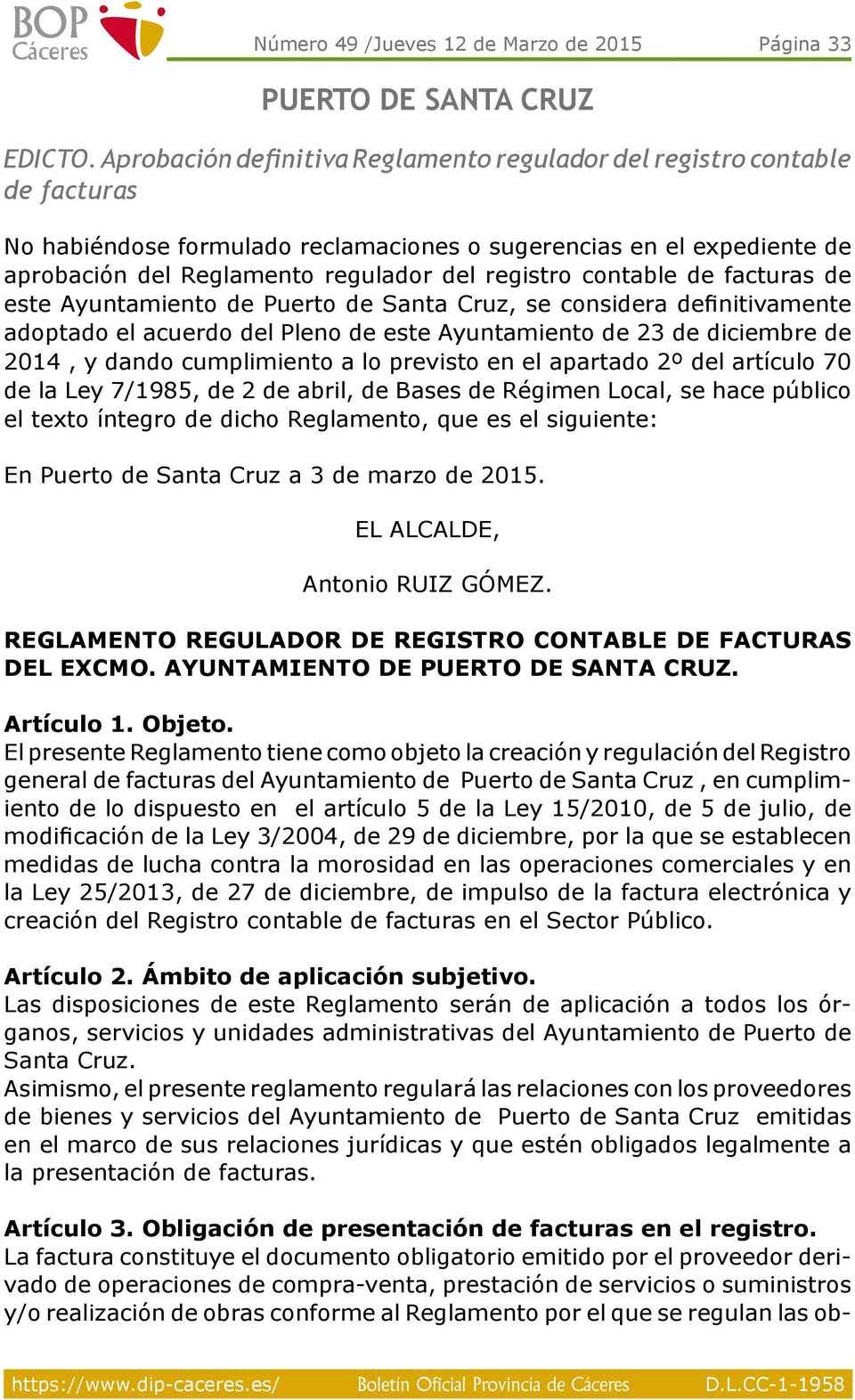 contable de facturas de este Ayuntamiento de Puerto de Santa Cruz, se considera definitivamente adoptado el acuerdo del Pleno de este Ayuntamiento de 23 de diciembre de 2014, y dando cumplimiento a