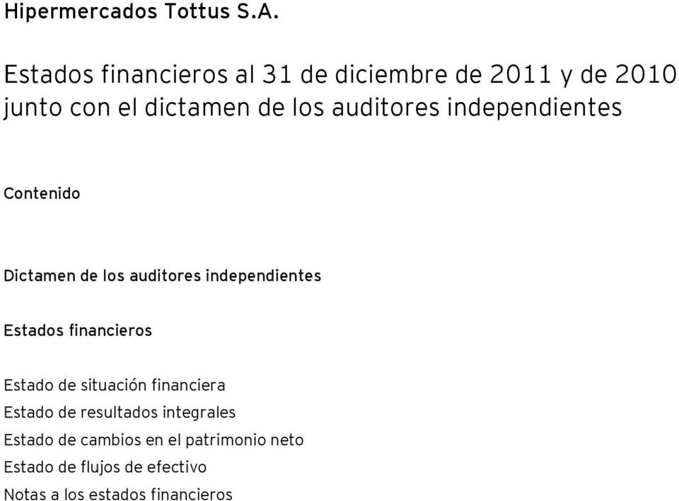 auditores independientes Contenido Dictamen de los auditores independientes Estados