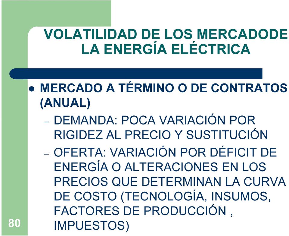 OFERTA: VARIACIÓN OR DÉFICIT DE ENERGÍA O ALTERACIONES EN LOS RECIOS QUE