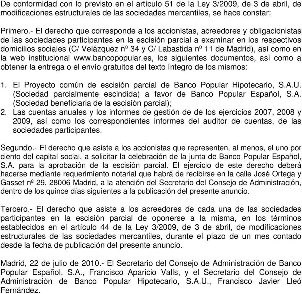34 y C/ Labastida nº 11 de Madrid), así como en la web institucional www.bancopopular.