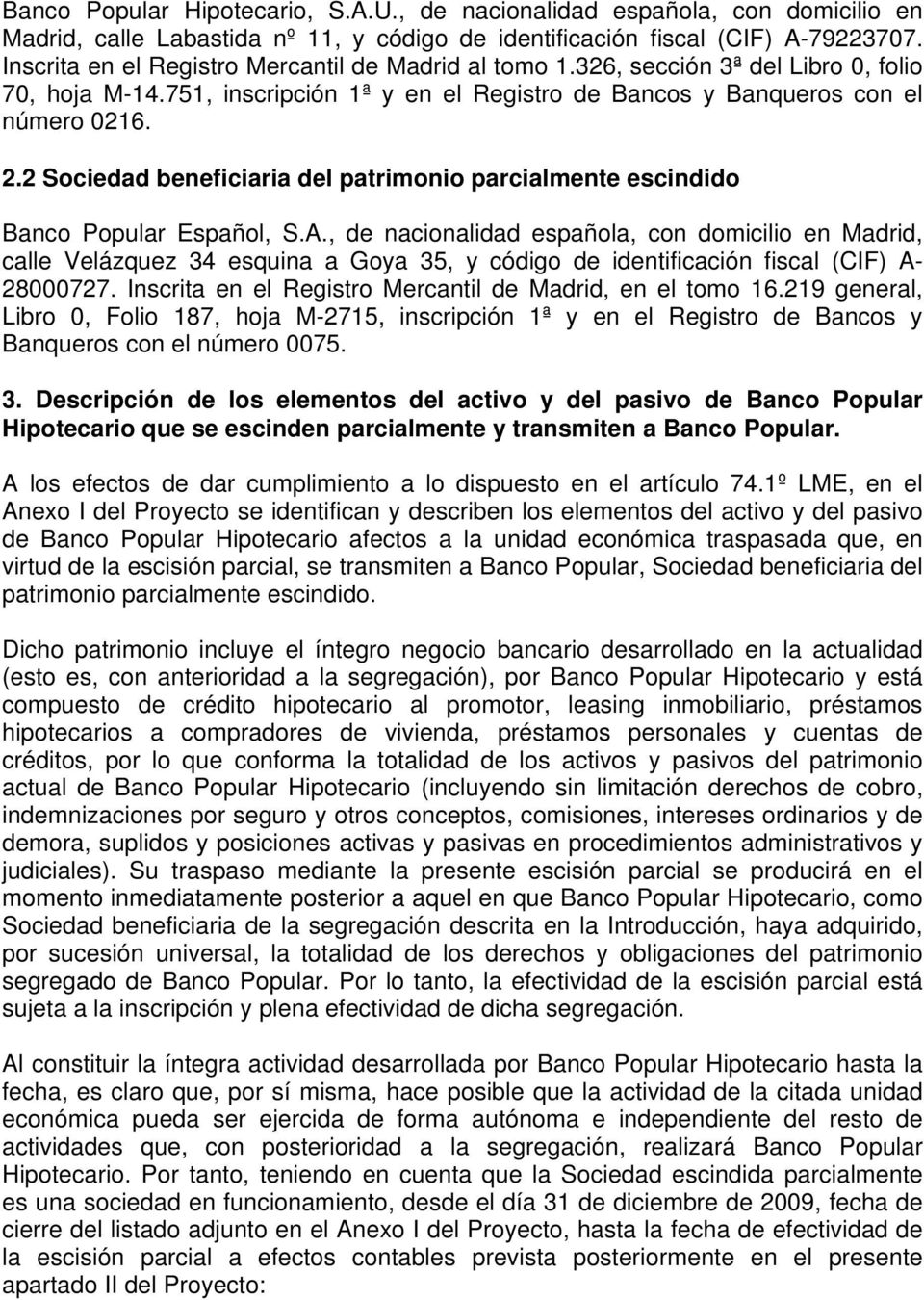 2 Sociedad beneficiaria del patrimonio parcialmente escindido Banco Popular Español, S.A.