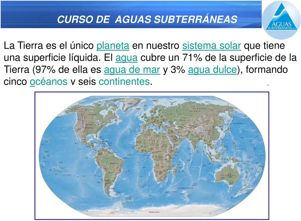 El agua cubre un 71% de la superficie de la Tierra (97% de ella
