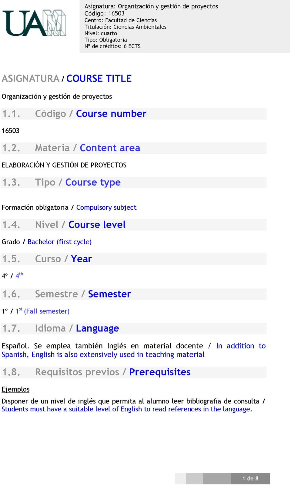 Curso / Year 4º / 4 th 1.6. Semestre / Semester 1º / 1 st (Fall semester) 1.7. Idioma / Language Español.