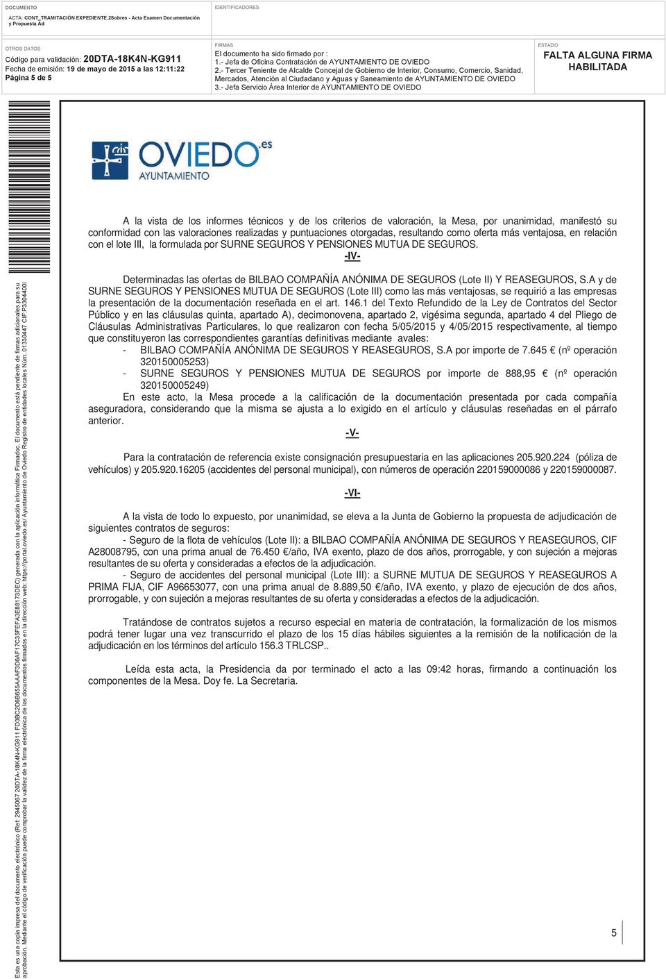-IV- Determinadas las ofertas de BILBAO COMPAÑÍA ANÓNIMA DE SEGUROS (Lote II) Y REASEGUROS, S.