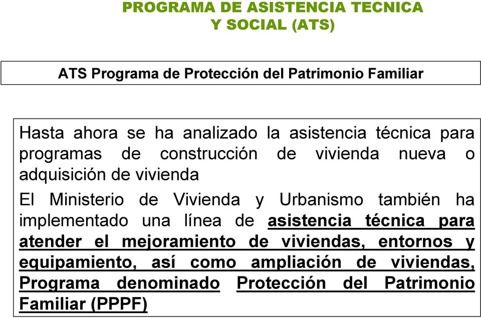 Ministerio de Vivienda y Urbanismo también ha implementado una línea de asistencia técnica para atender el mejoramiento