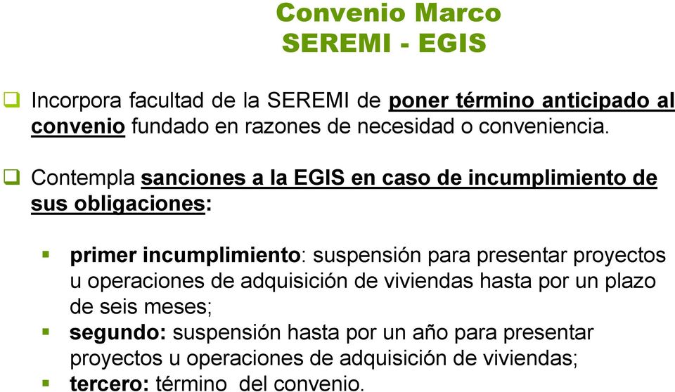 Contempla sanciones a la EGIS en caso de incumplimiento de sus obligaciones: primer incumplimiento: suspensión para