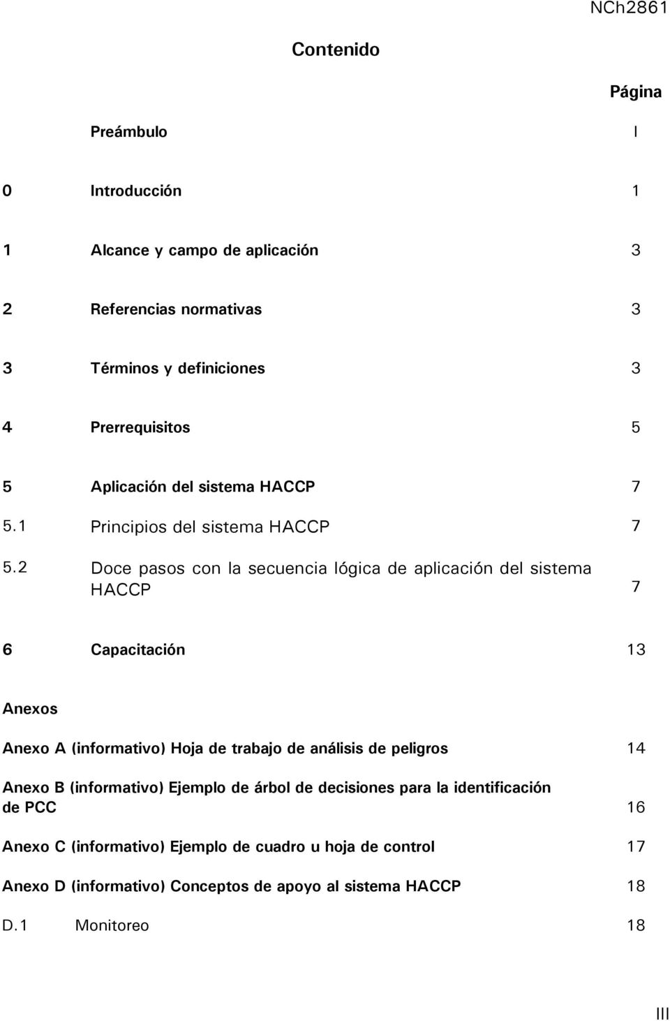 2 Doce pasos con la secuencia lógica de aplicación del sistema HACCP 7 6 Capacitación 13 Anexos Anexo A (informativo) Hoja de trabajo de análisis de