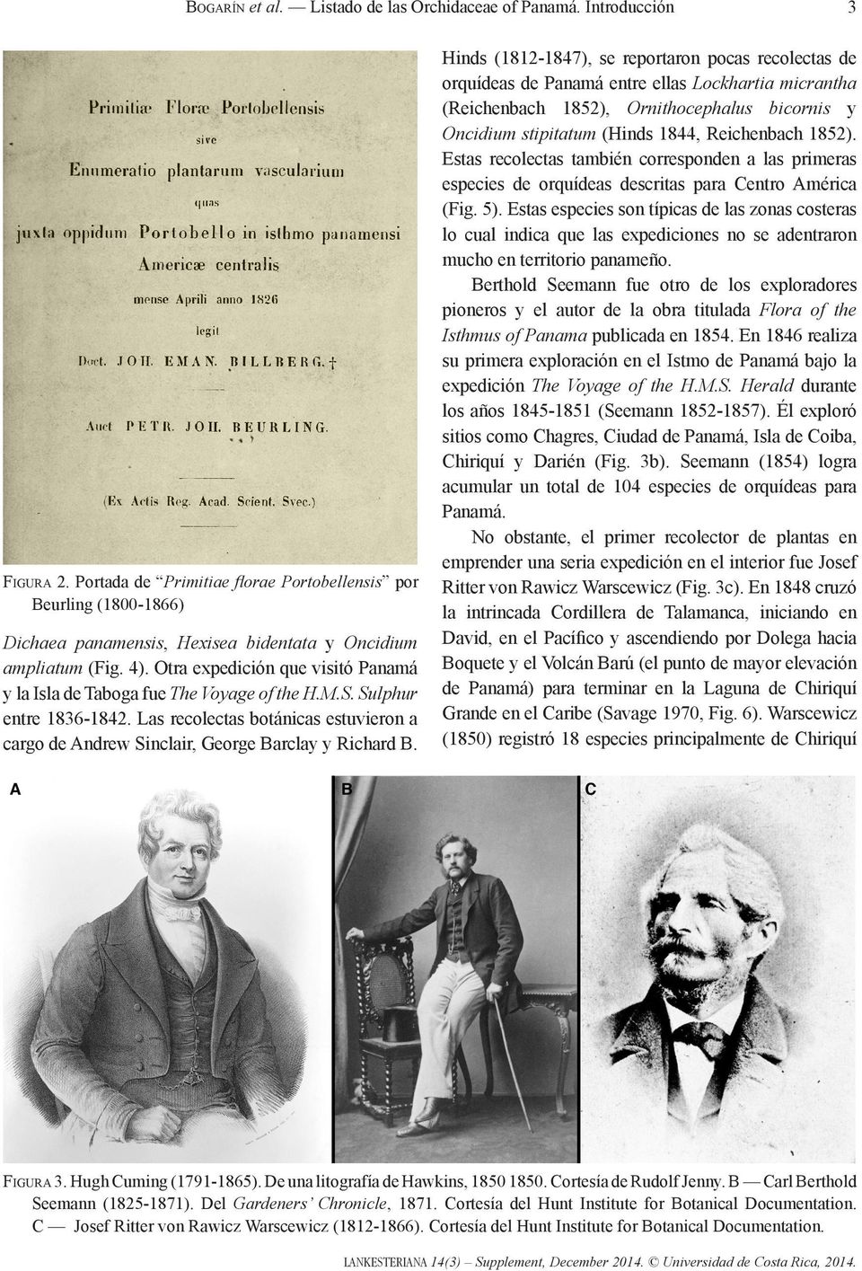 Otra expedición que visitó Panamá y la Isla de Taboga fue The Voyage of the H.M.S. Sulphur entre 1836-1842. Las recolectas botánicas estuvieron a cargo de Andrew Sinclair, George Barclay y Richard B.