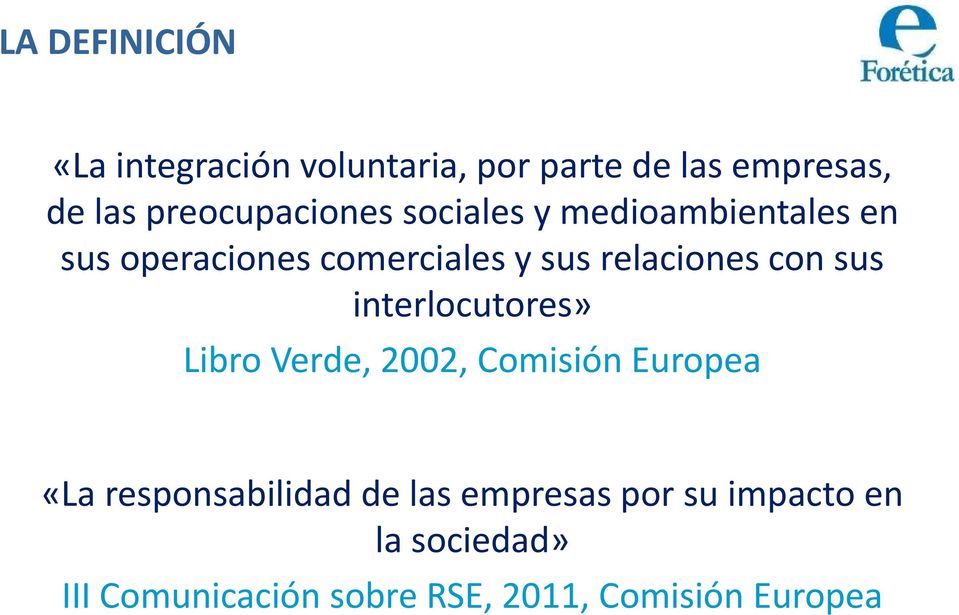 relaciones con sus interlocutores» Libro Verde, 2002, Comisión Europea «La