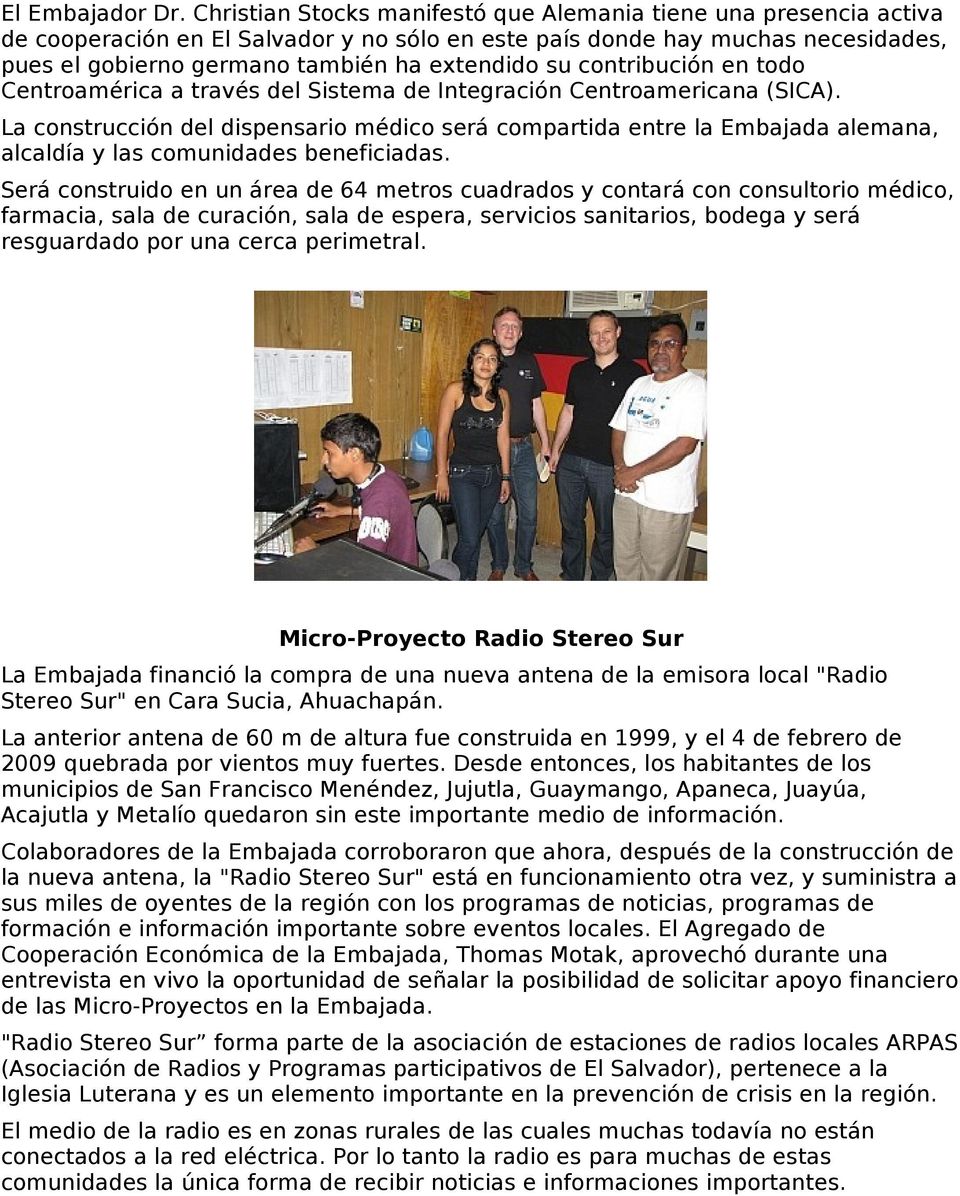 contribución en todo Centroamérica a través del Sistema de Integración Centroamericana (SICA).