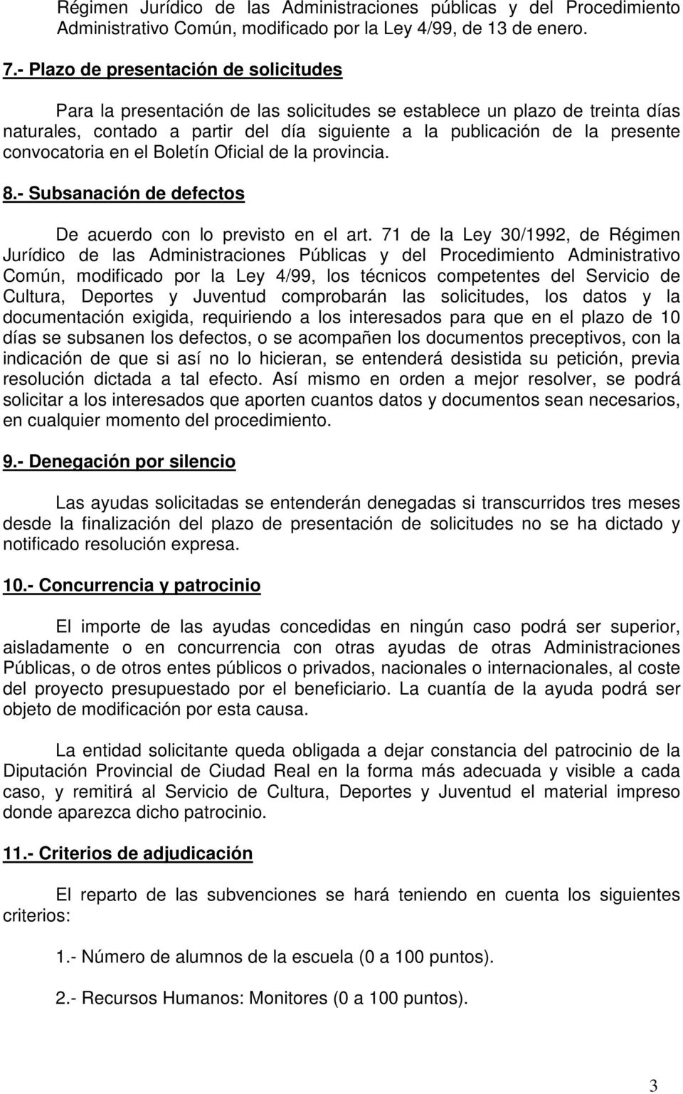 convocatoria en el Boletín Oficial de la provincia. 8.- Subsanación de defectos De acuerdo con lo previsto en el art.