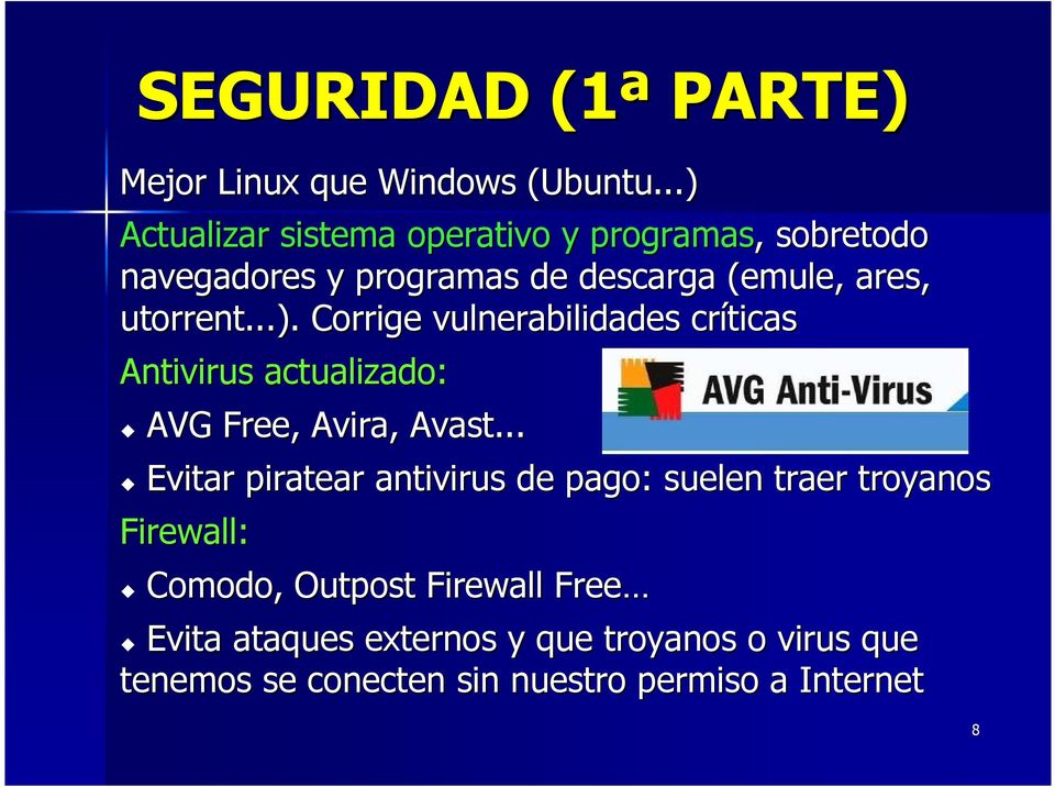 ..). Corrige vulnerabilidades críticas Antivirus actualizado: AVG Free, Avira, Avast.