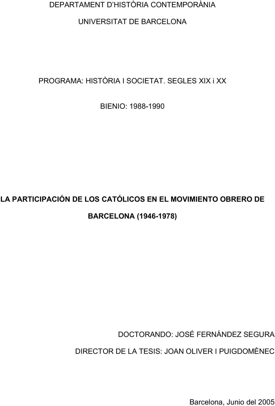 SEGLES XIX i XX BIENIO: 1988-1990 LA PARTICIPACIÓN DE LOS CATÓLICOS EN EL