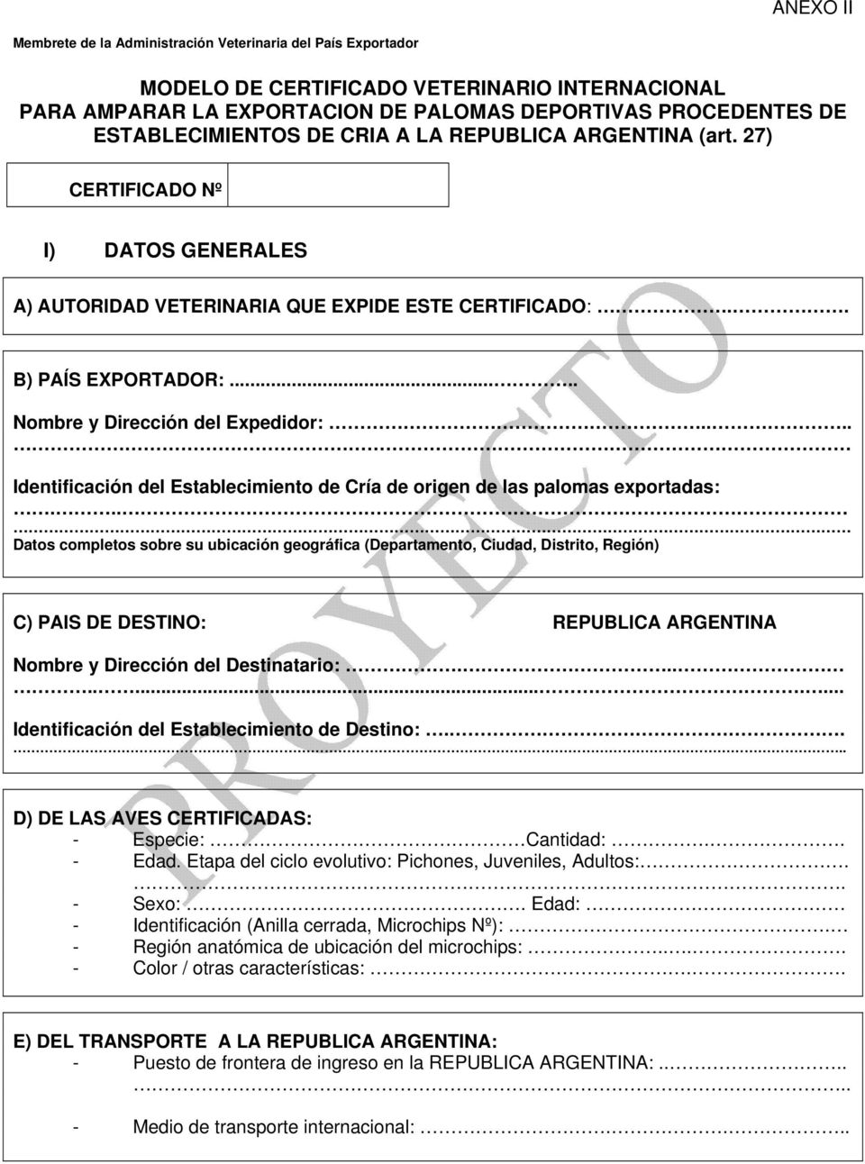 .... Nombre y Dirección del Expedidor:.... Identificación del Establecimiento de Cría de origen de las palomas exportadas:.