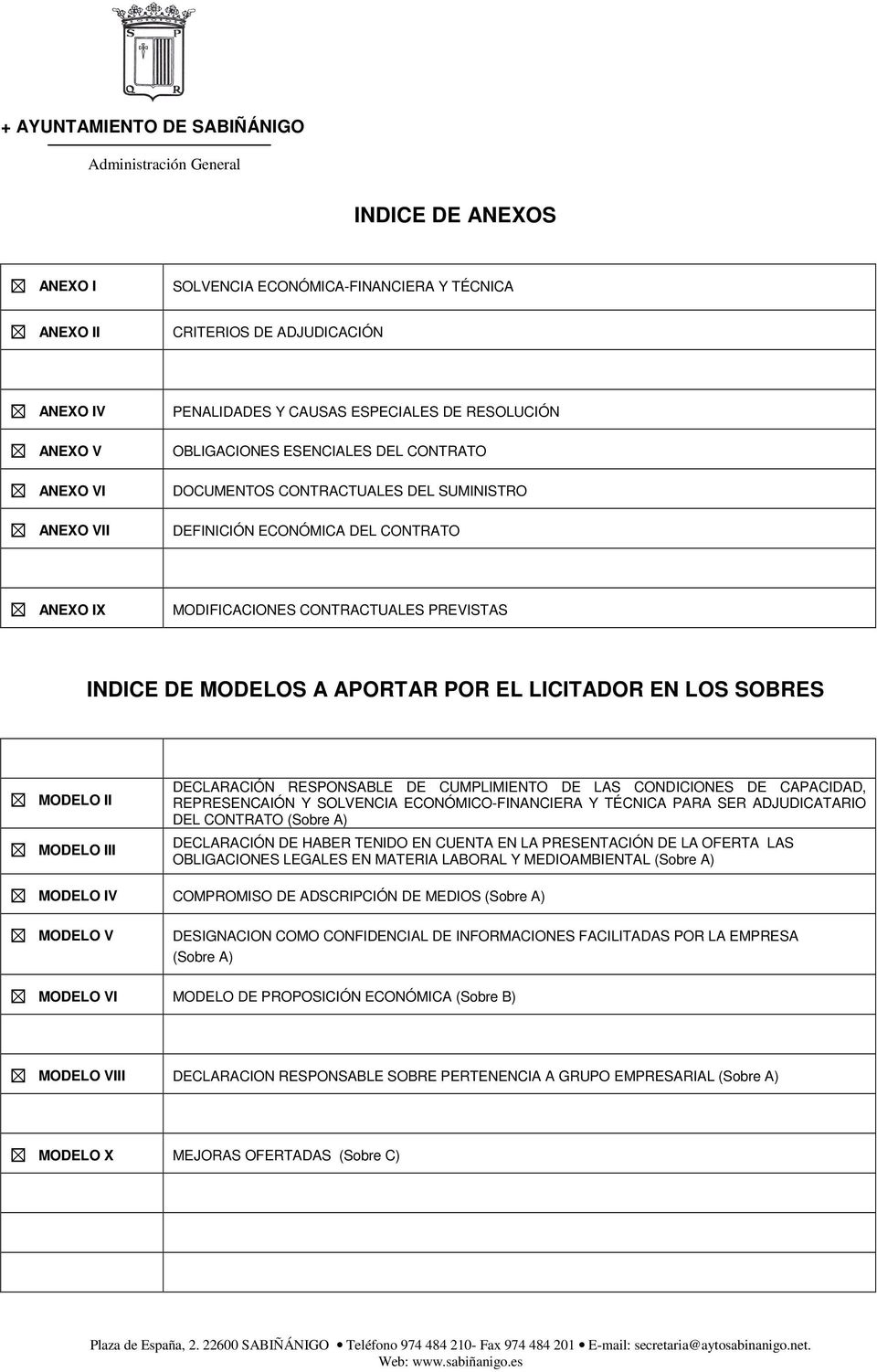 LOS SOBRES MODELO II MODELO III DECLARACIÓN RESPONSABLE DE CUMPLIMIENTO DE LAS CONDICIONES DE CAPACIDAD, REPRESENCAIÓN Y SOLVENCIA ECONÓMICO-FINANCIERA Y TÉCNICA PARA SER ADJUDICATARIO DEL CONTRATO