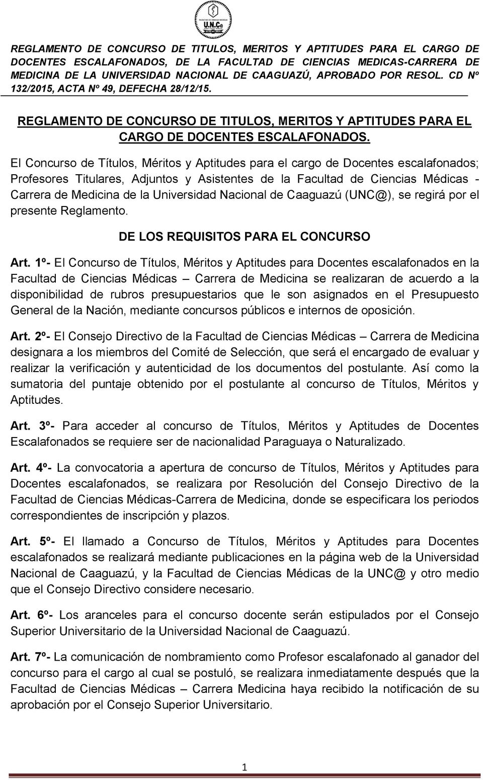 Universidad Nacional de Caaguazú (UNC@), se regirá por el presente Reglamento. DE LOS REQUISITOS PARA EL CONCURSO Art.