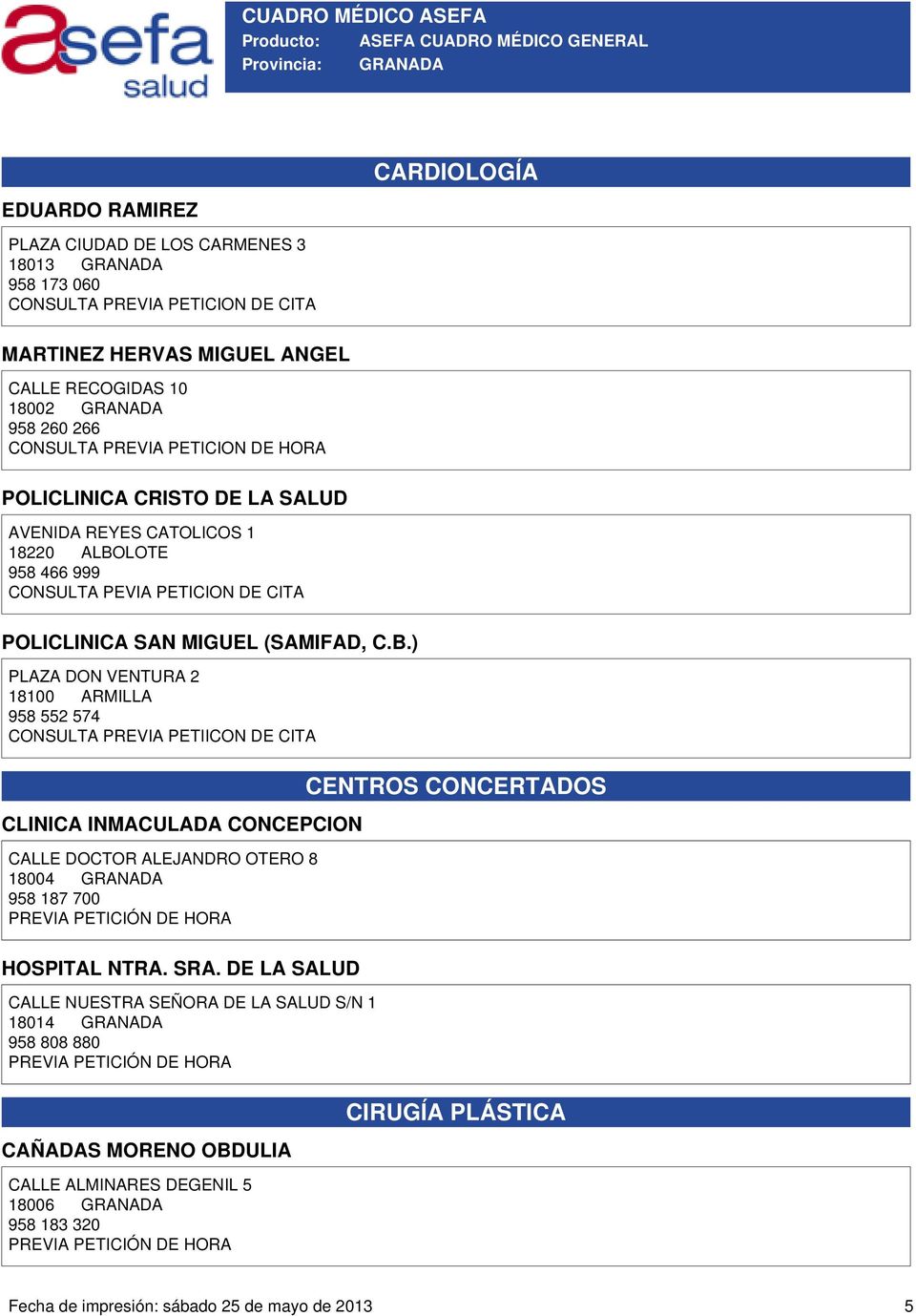 LOTE 958 466 999 CONSULTA PEVIA PETICION DE CITA POLICLINICA SAN MIGUEL (SAMIFAD, C.B.