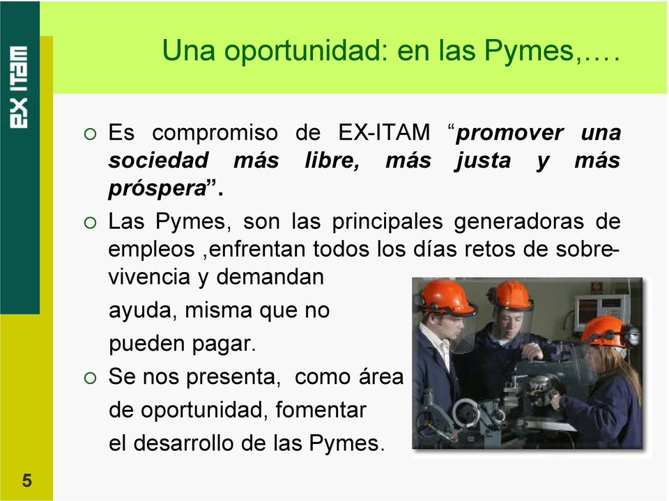 Las Pymes, son las principales generadoras de empleos,enfrentan todos los días retos
