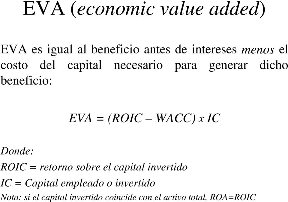 x IC Donde: ROIC = retorno sobre el capital invertido IC = Capital empleado o