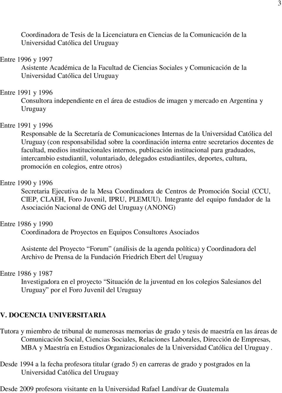 Secretaría de Comunicaciones Internas de la Universidad Católica del Uruguay (con responsabilidad sobre la coordinación interna entre secretarios docentes de facultad, medios institucionales