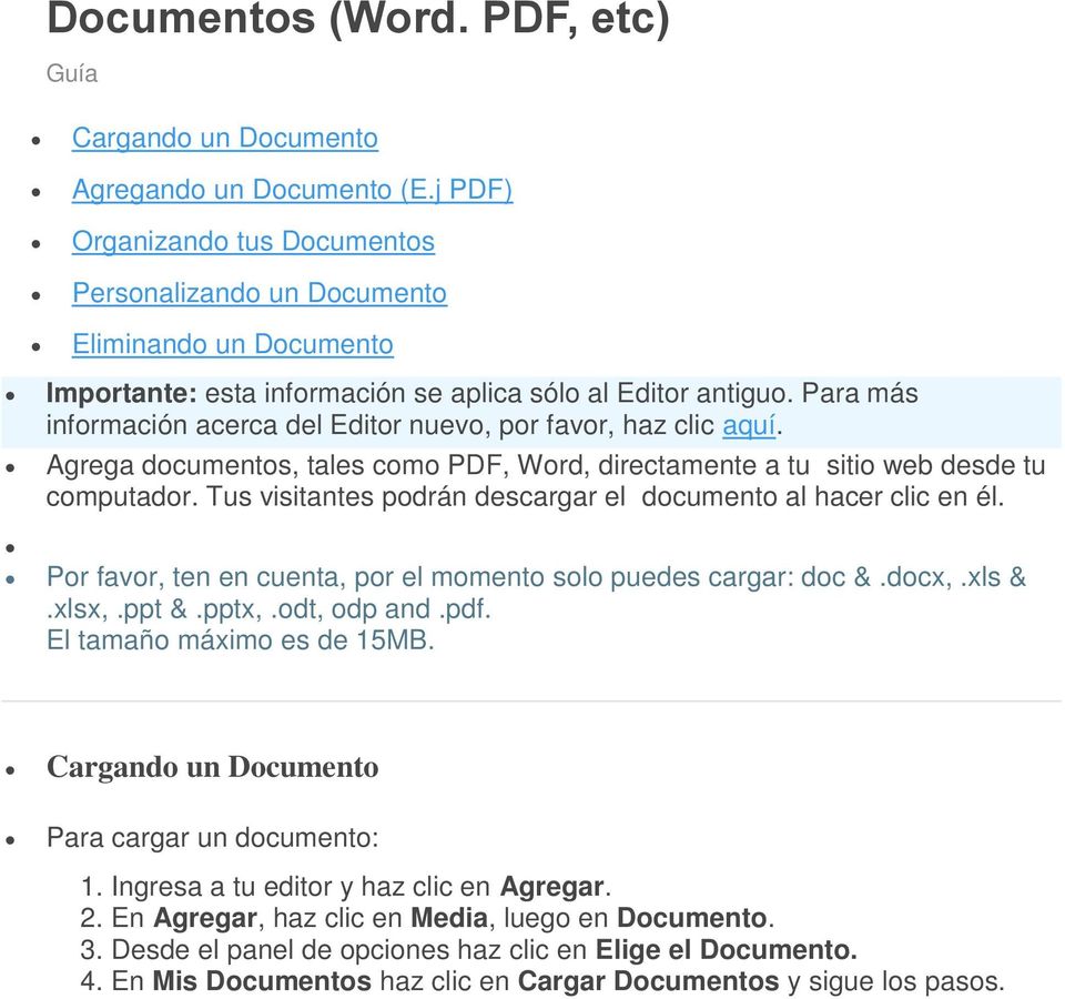 Para más información acerca del Editor nuevo, por favor, haz clic aquí. Agrega documentos, tales como PDF, Word, directamente a tu sitio web desde tu computador.