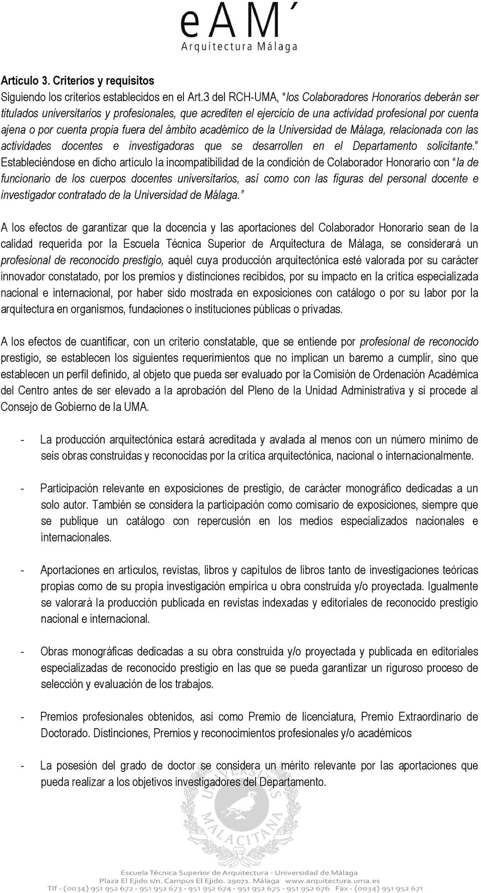 del ámbito académico de la Universidad de Málaga, relacionada con las actividades docentes e investigadoras que se desarrollen en el Departamento solicitante.