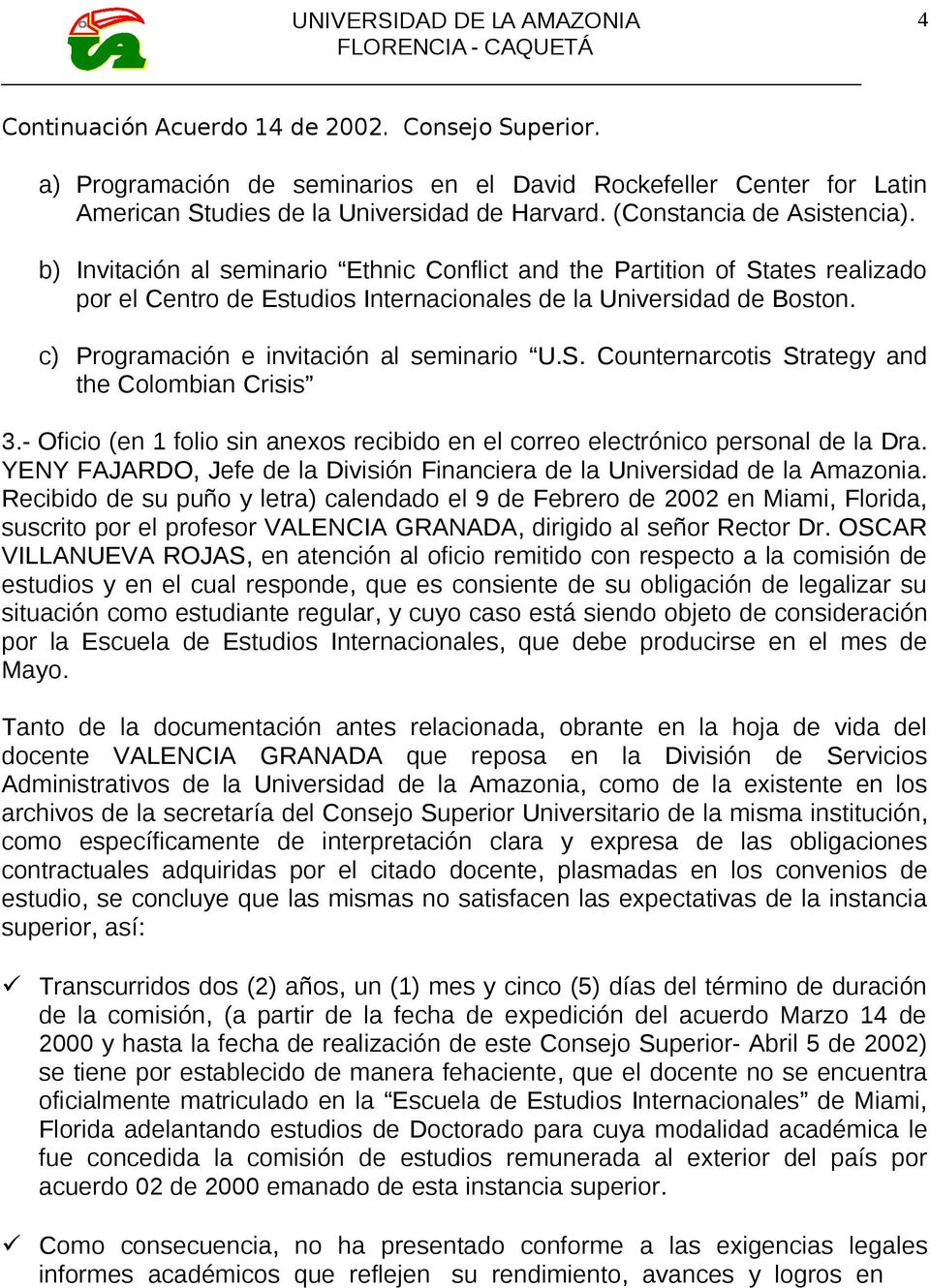 - Oficio (en 1 folio sin anexos recibido en el correo electrónico personal de la Dra. YENY FAJARDO, Jefe de la División Financiera de la Universidad de la Amazonia.