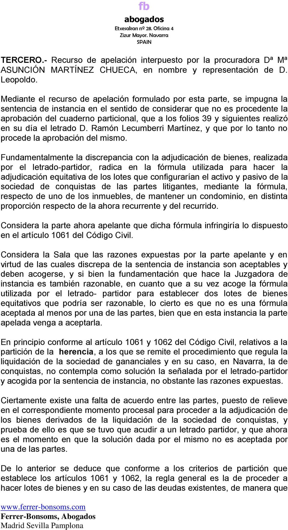 folios 39 y siguientes realizó en su día el letrado D. Ramón Lecumberri Martínez, y que por lo tanto no procede la aprobación del mismo.