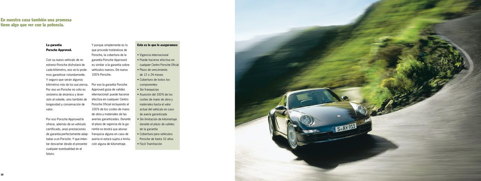 Por eso un Porsche no sólo es sinónimo de dinámica y diversión al volante, sino también de longevidad y conservación de valor.