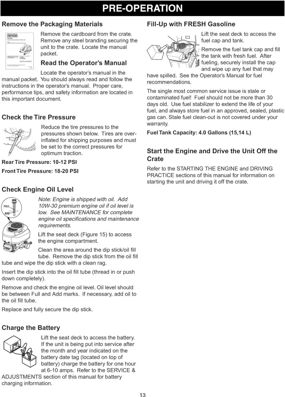Proper care, performance tips, and safety information are located in this important document. Check the Tire Pressure the Reduce the tire pressures to the pressures shown below.