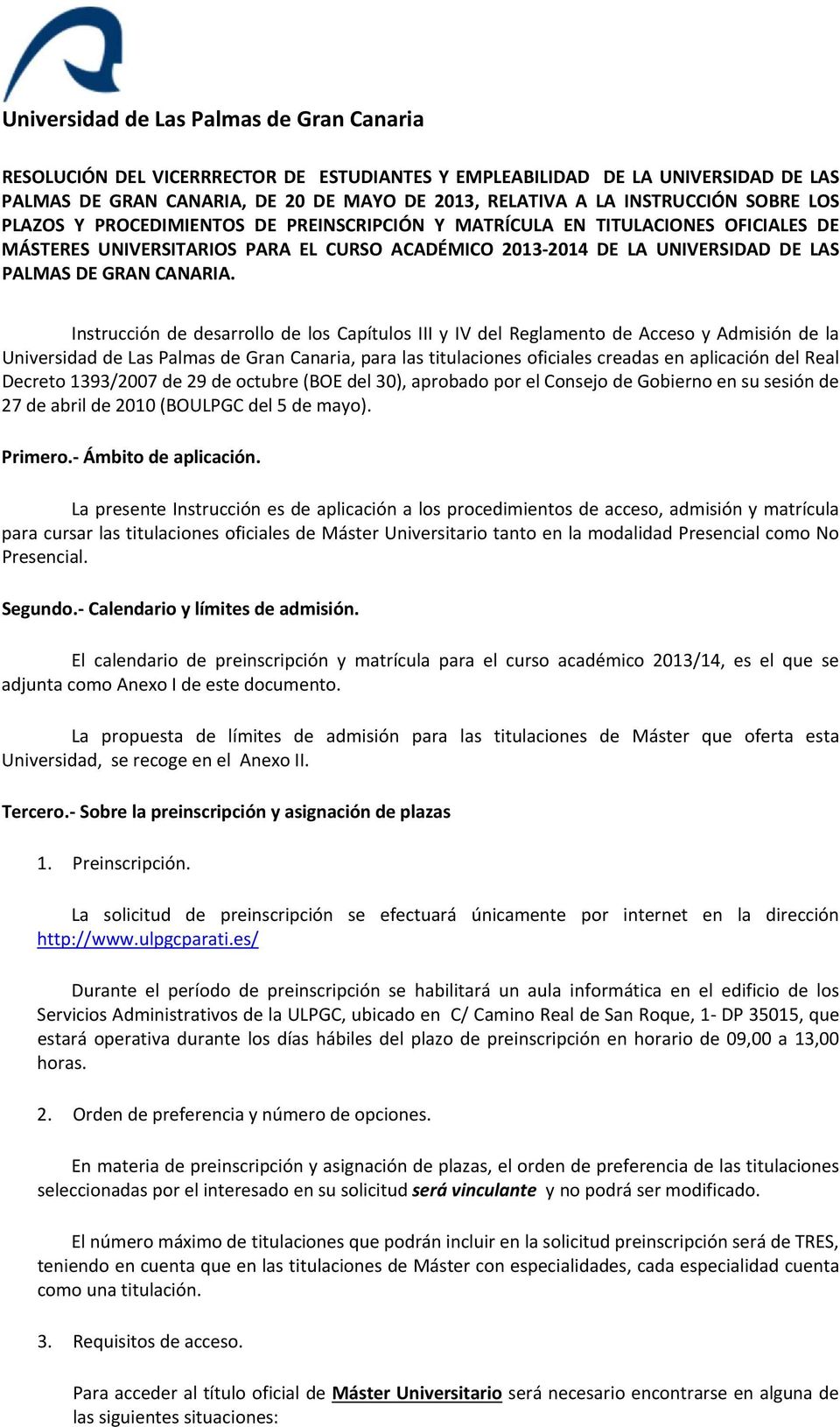 Instrucción de desarrollo de los Capítulos III y IV del Reglamento de Acceso y Admisión de la Universidad de Las Palmas de Gran Canaria, para las titulaciones oficiales creadas en aplicación del Real