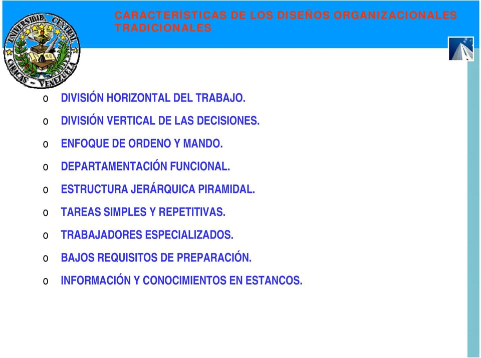 DEPARTAMENTACIÓN FUNCIONAL. ESTRUCTURA JERÁRQUICA PIRAMIDAL. TAREAS SIMPLES Y REPETITIVAS.